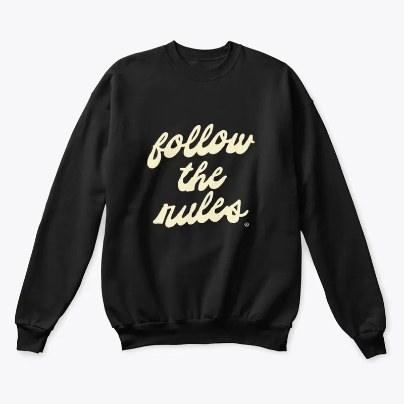 Follow the rules sweatshirt